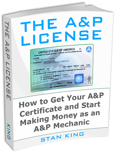 The A and P License Guide: How to Get Your A and P Certificate and Start Making Money as an A and P Mechanic